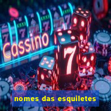 nomes das esquiletes